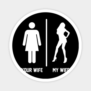 Your Wife My Funny For Husband Magnet